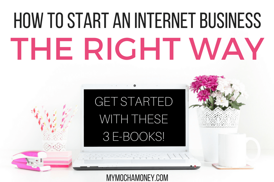 How To Start an Internet Business the Right Way: Free E-Books!