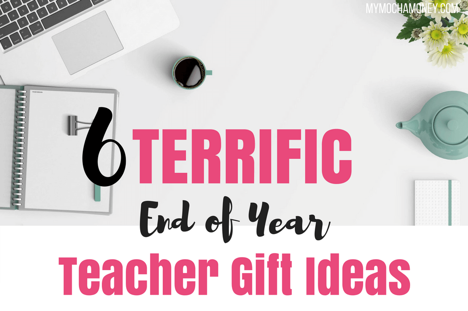 6 Terrific End of Year Teacher Gift Ideas