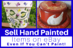 Sell hand painted items on eBay even if you can't paint