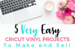 Very Easy Cricut Vinyl Projects to Sell and Cricut Projects to Earn Money From Home