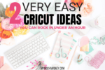 Cricut Ideas - 2 Easy Cricut Ideas You Can Rock in Under an Hour