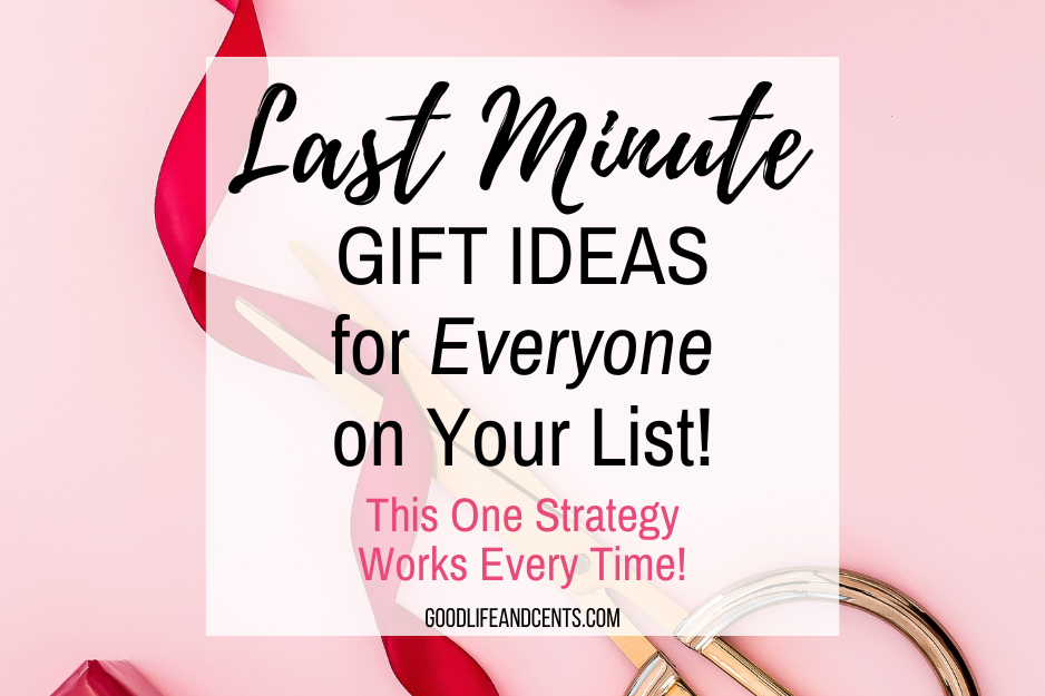 Last Minute Gift Ideas for Anyone on Your List: This One Strategy Works Every Time!