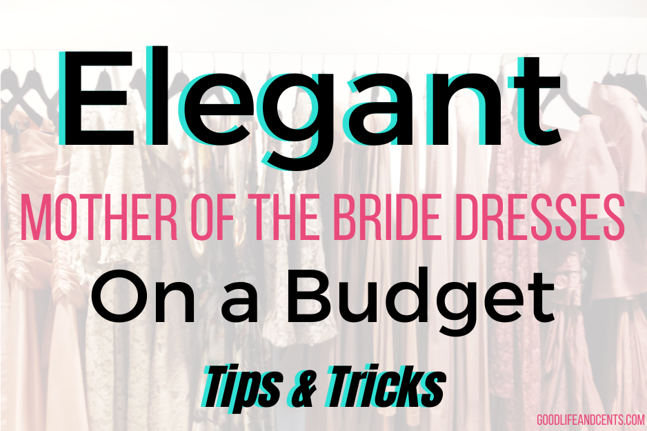Elegant Mother of the Bride Dresses on a Budget: Tips & Tricks